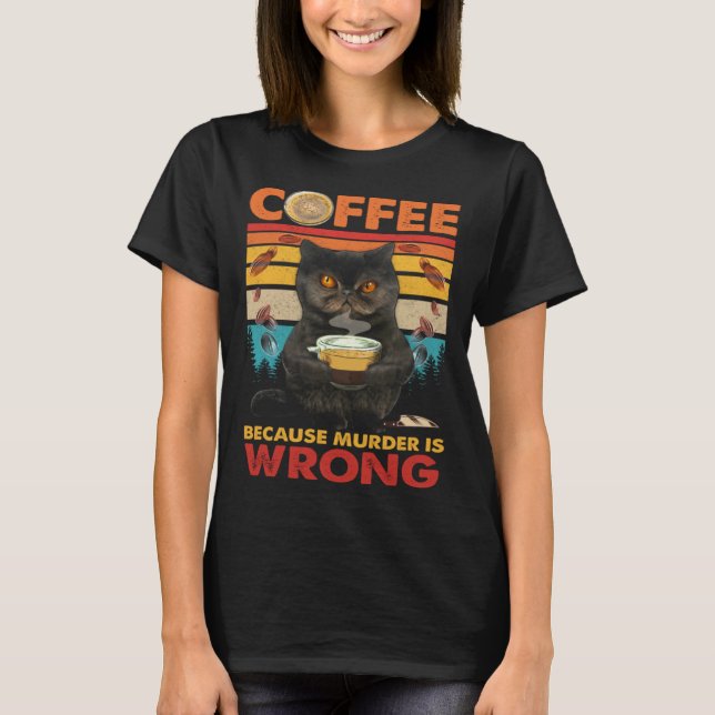 T-shirt Coffee Because Murder Is Wrong Black Cat Drinks Co (Devant)