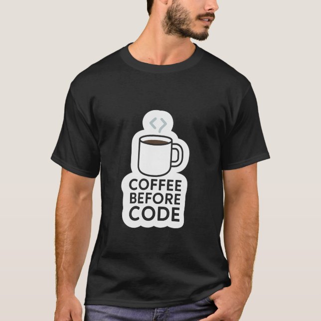 T-shirt Coffee Before Code — Tasse minimale avec vapeur de (Devant)