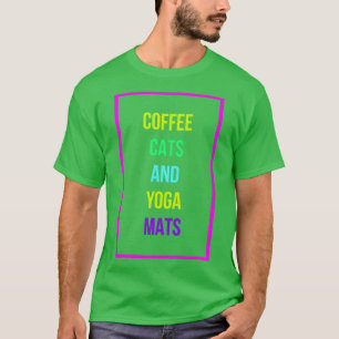 T-shirt Coffee Cats amp Yoga Mats Drôle Caffeine Amusante