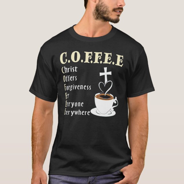 T-shirt Coffee Christ Offers Forgiveness For Everyone Ever (Devant)