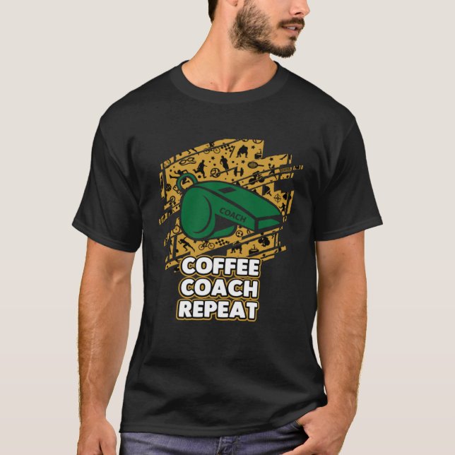 T-shirt Coffee Coach Repeat  Coaching Humor Mentor Coffee (Devant)