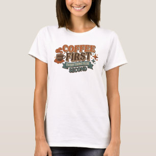 T-shirt COFFEE D'ABORD TOUT LE RESTE EN SECOND Design Arti