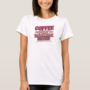 T-shirt COFFEE D'ABORD TOUT LE RESTE EN SECOND L'artistiqu
