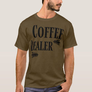 T-shirt Coffee Dealer drôle Café 2