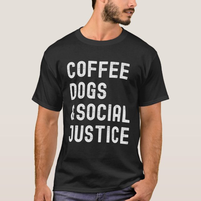 T-shirt Coffee Dogs and Social Justice Activist Feminist A (Devant)