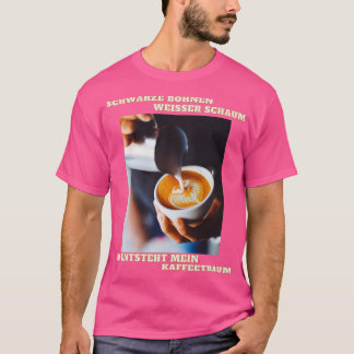 T-shirt Coffee dream beans foam coffee cup