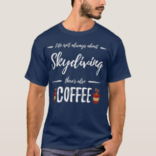 T-shirt Coffee Drinker Skydiving Funny Skydiver