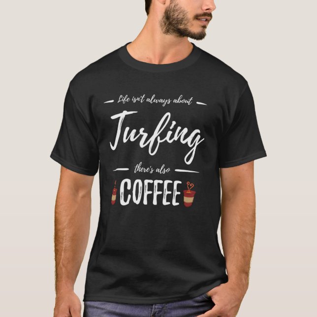 T-shirt Coffee Drinker Turfing  Idea (Devant)