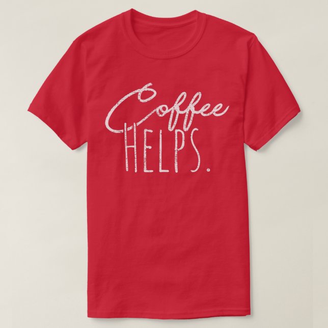 T-shirt Coffee helps (Design devant)