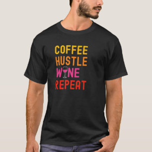 T-shirt Coffee Hustle Wine Repeate Pour Femmes Moms Drôle 