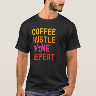 T-shirt Coffee Hustle Wine Repeate Pour Femmes Moms Drôle 