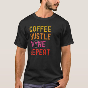 T-shirt Coffee Hustle Wine Repeate Pour Femmes Moms Drôle