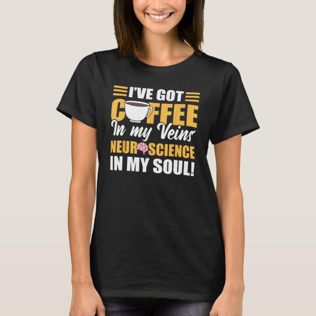 T-shirt Coffee In My Veins & Neuroscience In My Soul Neuro (Devant)