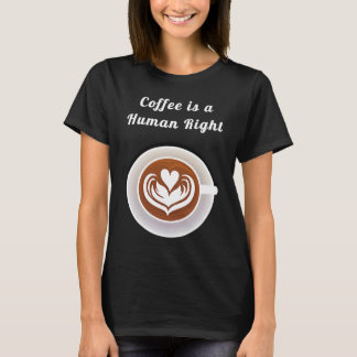 T-shirt Coffee Is a Human Right Funny Coffee Mug Cup Coffe