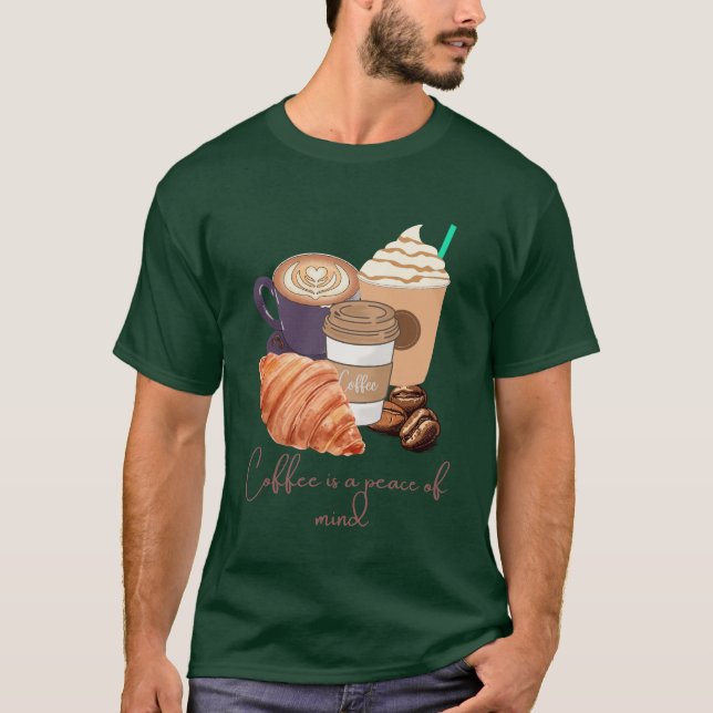 T-shirt Coffee Is a Peace of Mind – Calm & Cozy Design  (Devant)