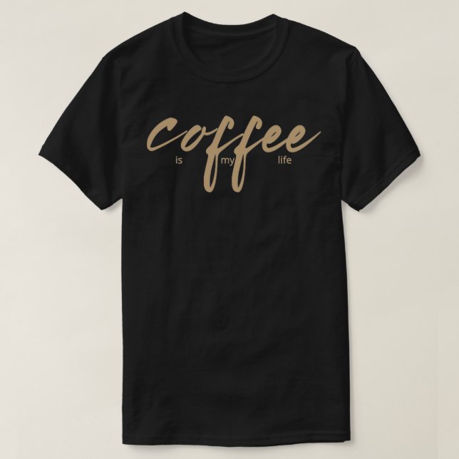 T-shirt coffee is my life (Design devant)