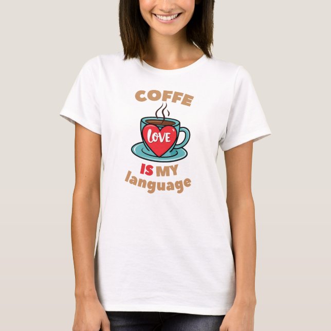 T-shirt Coffee is my love language (Devant)