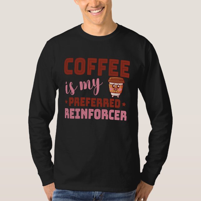 T-shirt Coffee Is My Preferred Reinforcer Behavior Analyst (Devant)