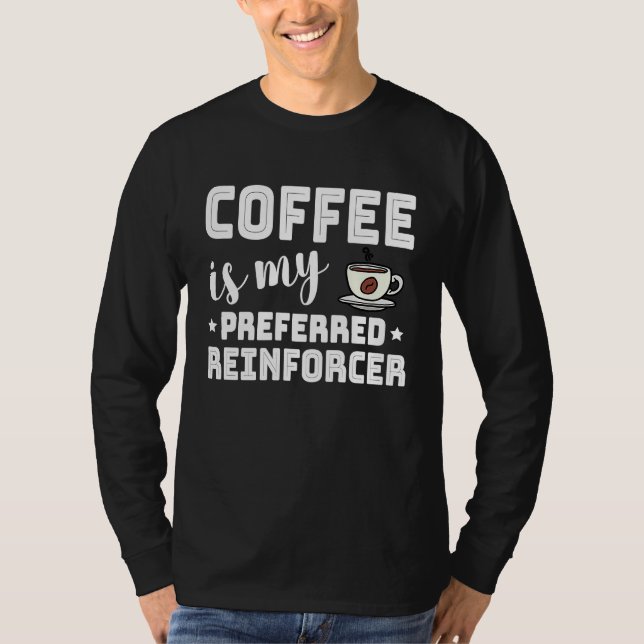 T-shirt Coffee Is My Preferred Reinforcer Behavior Analyst (Devant)
