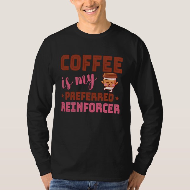 T-shirt Coffee Is My Preferred Reinforcer Behavior Analyst (Devant)