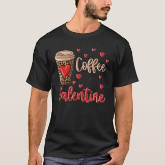 T-shirt Coffee Is My Valentine Coffee Lovers Leopard Heart