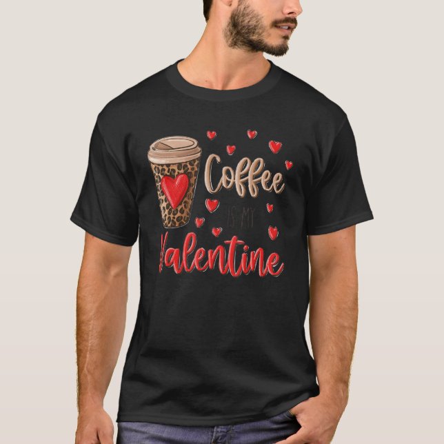 T-shirt Coffee Is My Valentine Coffee Lovers Leopard Heart (Devant)