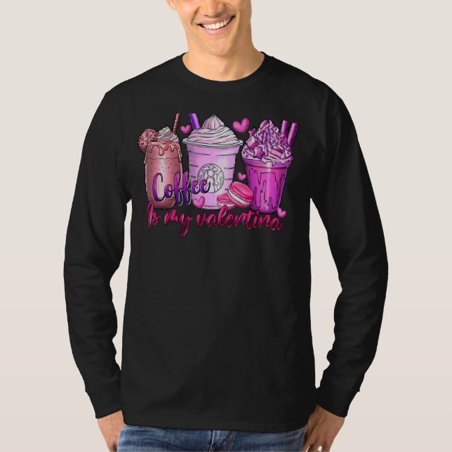 T-shirt Coffee Is My Valentine Fun Anti Valentines Day Cof (Devant)