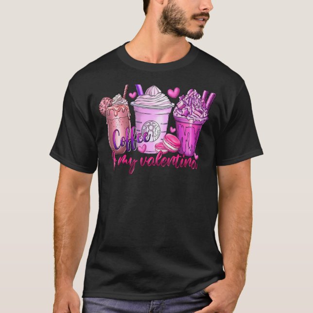 T-shirt Coffee Is My Valentine Fun Anti Valentines Day Cof (Devant)