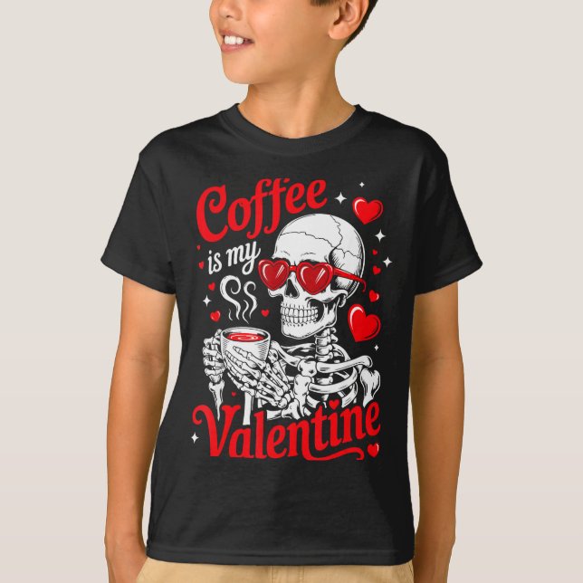 T-shirt Coffee Is My Valentine Skeleton Valentine Funny Co (Devant)