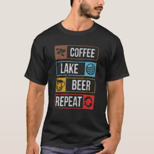 T-shirt Coffee Lake Beer Repeat Lakefront Living Lake Life