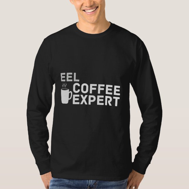 T-shirt Coffee Love Joke Eel Coffee Expert Humor (Devant)