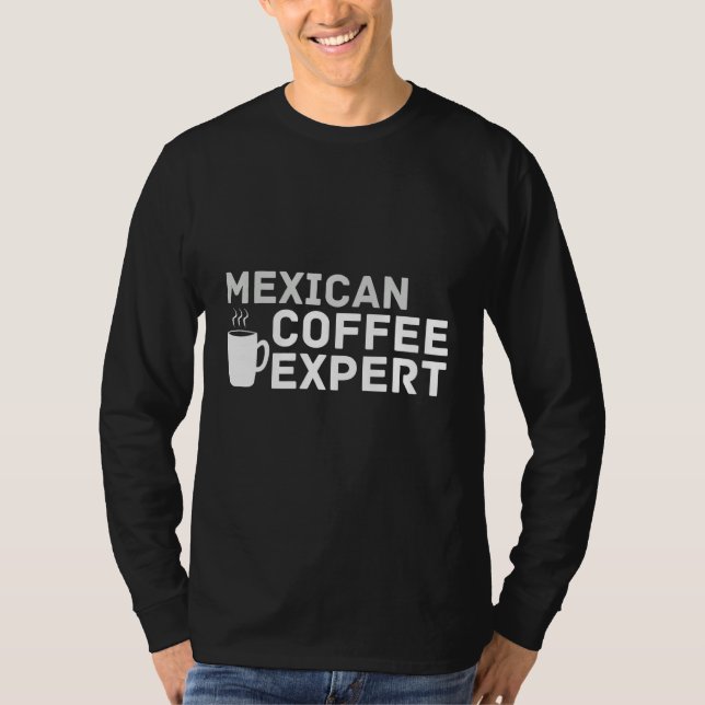 T-shirt Coffee Love Joke Mexican Coffee Expert Humor (Devant)