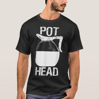 T-shirt Coffee Lover Pot Head 