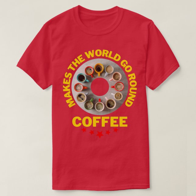 T-shirt Coffee makes the world go round witzig (Design devant)