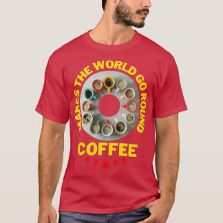 T-shirt Coffee makes the world go round witzig