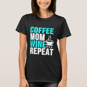 T-shirt Coffee Maman Vin Répéter la fête des mères