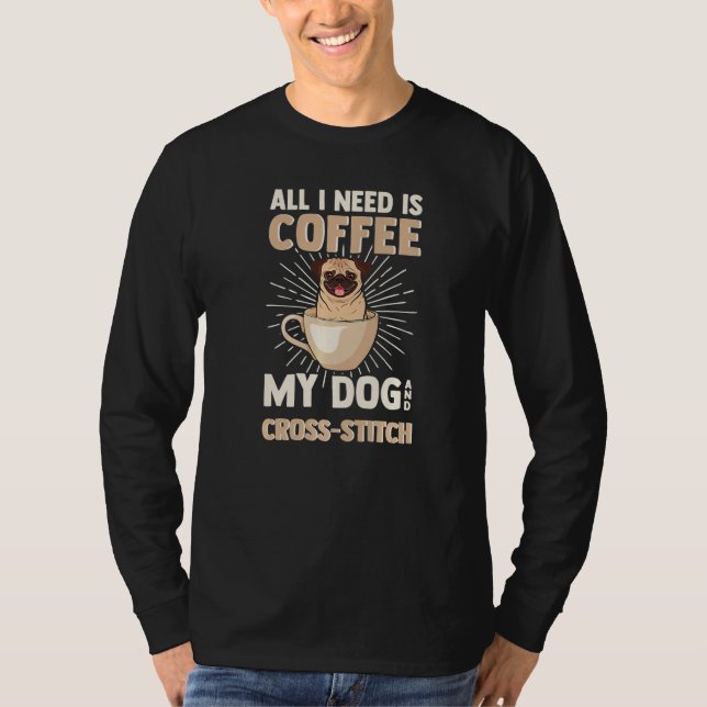 T-shirt Coffee My Dog & Cross Stitch Dogs Caffeine & Stitc (Devant)