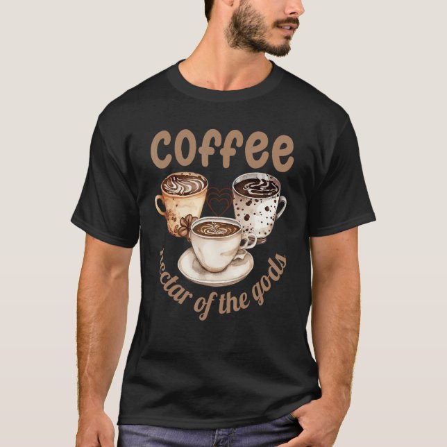 T-shirt Coffee nectar of the gods (Devant)