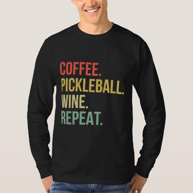 T-shirt Coffee Pickleball Wine Repeat 92 (Devant)