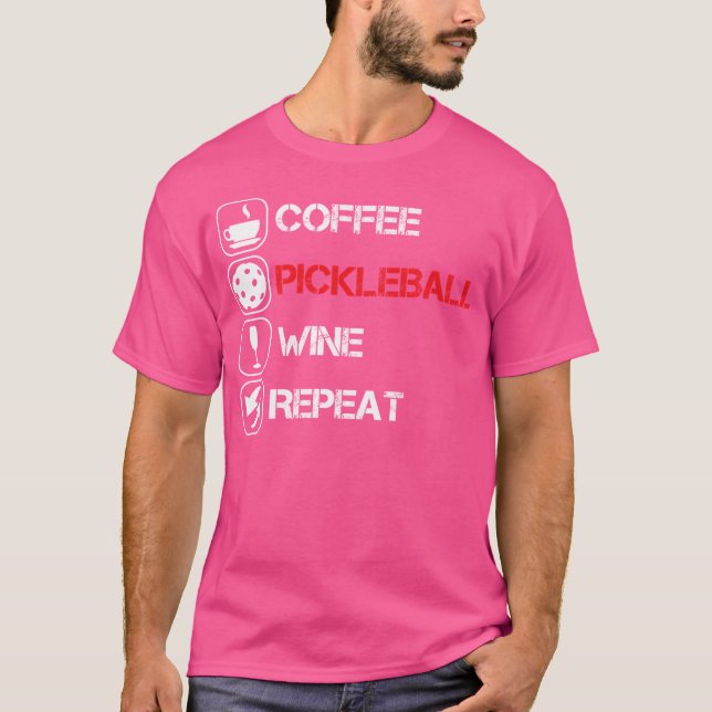 T-shirt Coffee Pickleball Wine Repeate (Devant)