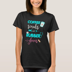 T-shirt Coffee Scrubs And Rubber Gants Nurse's Day 2022