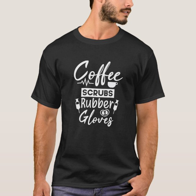 T-shirt Coffee Scrubs Gants en caoutchouc Drôle Dialyse Te (Devant)