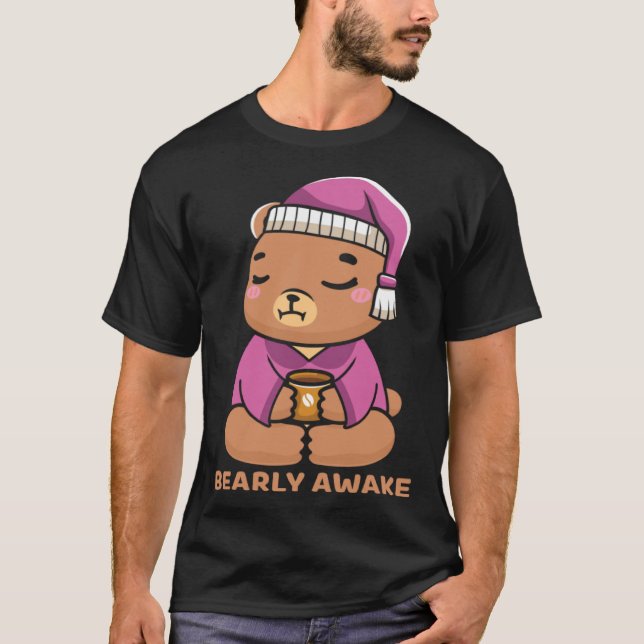 T-shirt Coffee Sleep  Bearly Awake Cute Sleepy Teddy Bear (Devant)