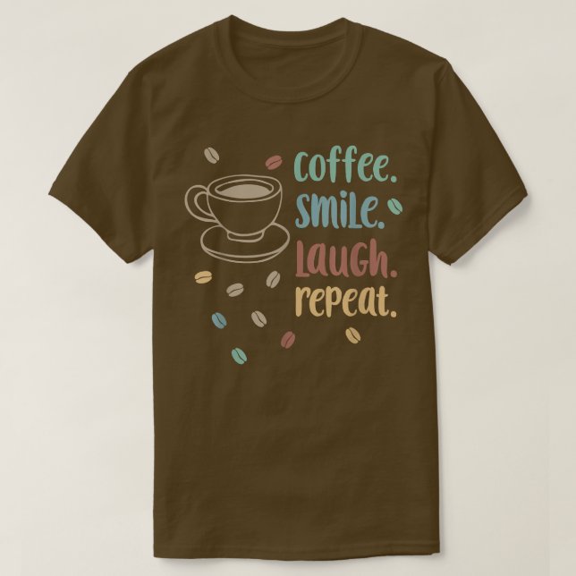 T-shirt Coffee Smile Lauder Répéter La Citation De Café Du (Design devant)