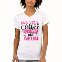 Coffee Strong & Lashes Long – Bold Makeup Quote