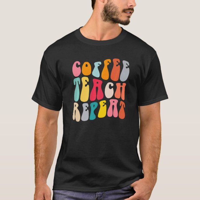 T-shirt Coffee Teach Repeat Retro Groovy Teacher Coffee (Devant)