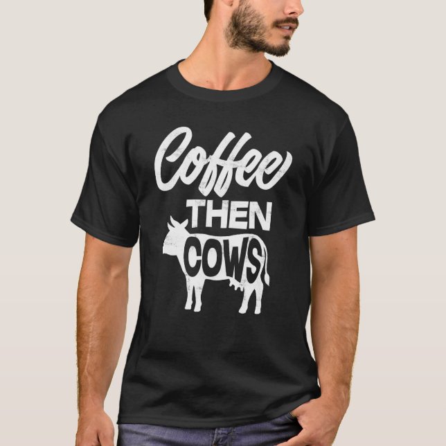 T-shirt Coffee Then Vaches Café Vache (Devant)