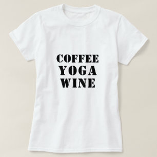 T-shirt Coffee Yoga Chemise à vin - Drôle Dire Tee