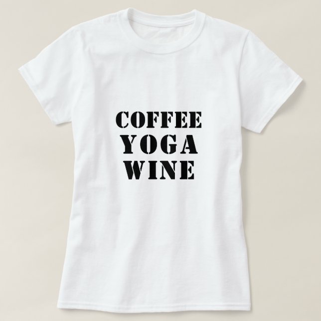 T-shirt Coffee Yoga Chemise à vin - Drôle Dire Tee (Design devant)