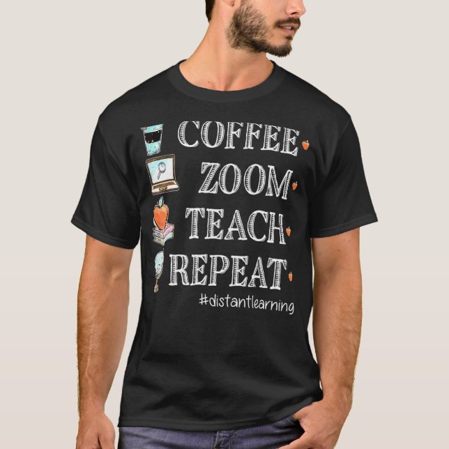 T-shirt Coffee Zoom Teach Répéter Distance de l'enseignant (Devant)